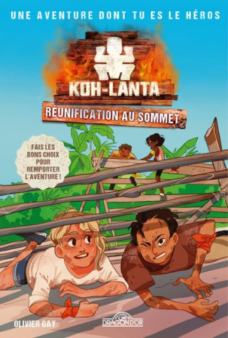 Koh-Lanta : Réunification au sommet. Une aventure dont tu es le héros