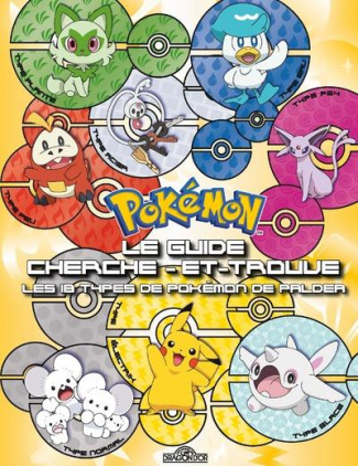 Pokémon, le guide cherche-et-trouve. Les 18 types de Pokémon de Paldea