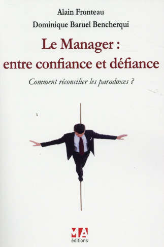 Le manager : entre confiance et défiance. Comment réconcilier les paradoxes ?