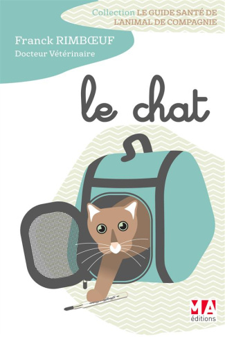 Le guide santé de l'animal de compagnie : le chat