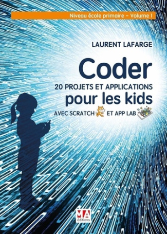 Coder 20 projets et applications en Scratch. Niveau école primaire, Volume 1, Edition 2023