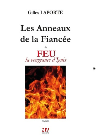 Les Anneaux de la Fiancée Tome 4 : Feu. La vengeance d'Ignis