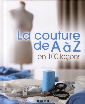 La couture de A à Z en 100 leçons