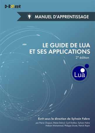 Le guide de Lua et ses applications. Manuel d'apprentissage, 2e édition