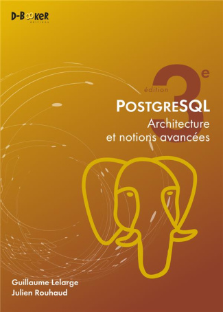 PostgreSQL. Architecture et notions avancées, 3e édition