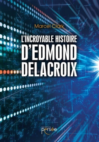 L'incroyable histoire d'Edmond Delacroix