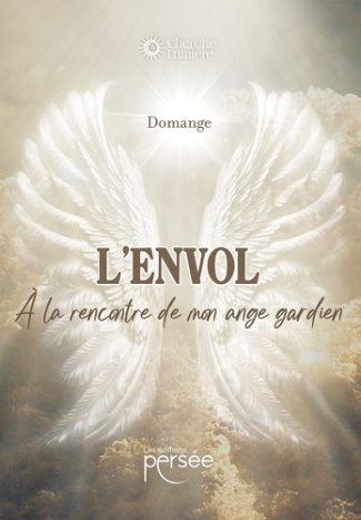 L'envol. À la rencontre de mon ange gardien
