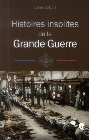Histoires insolites de la grande guerre