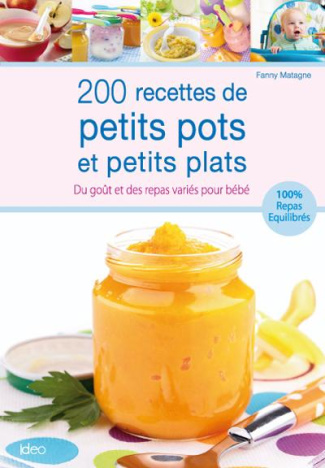 200 recettes de petits pots et petits plats / Du gout et des repas variés pour bébé