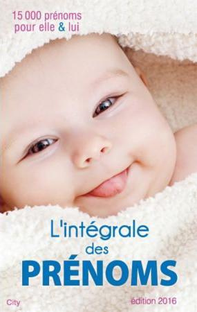 L'intégrale des prénoms. 15000 prénoms pour elle et pour lui, Edition 2016