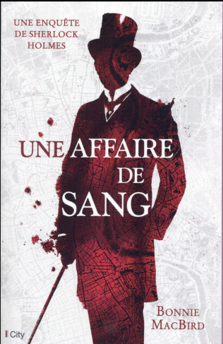 Une affaire de sang. Une enquête inédite de Sherlock Holmes