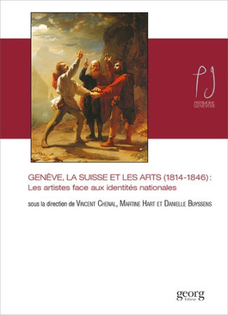 Genève, la Suisse et les arts (1814-1846). Les artistes face aux identités nationales