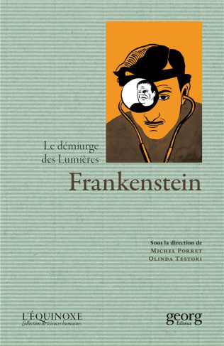 Frankenstein. Le démiurge des Lumières