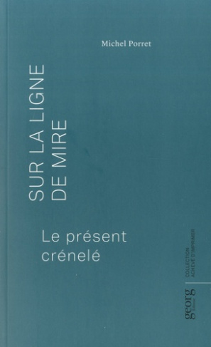 Sur la ligne de mire. Le présent crénelé
