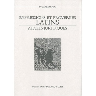 Expressions et proverbes latins. Adages juridiques