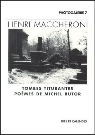 Henri Maccheroni. Tombes titubantes, poèmes de Michel Butor