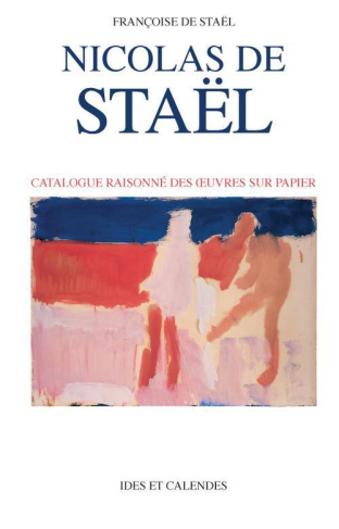 Nicolas de Staël. Catalogue raisonné des oeuvres sur papier