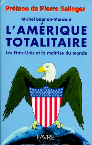L'AMERIQUE TOTALITAIRE. Les Etats-Unis et la maîtrise du monde