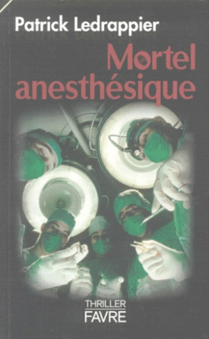Mortel anesthésique. Thriller