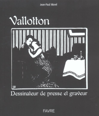 Vallotton. Dessinateur de presse et graveur