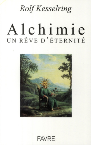 Alchimie. Un rêve d'éternité
