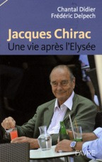 Jacques Chirac. Une vie après l'Elysée
