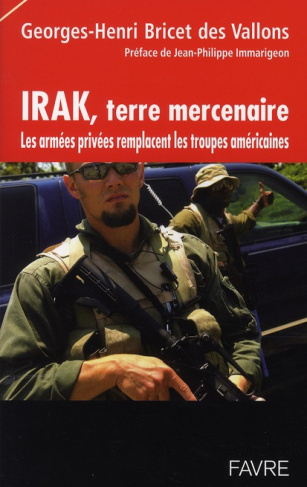 Irak, terre mercenaire. Les armées privées remplacent les troupes américaines