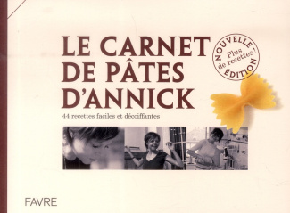 Le carnet de pâtes d'Annick. 44 recettes faciles et décoiffantes