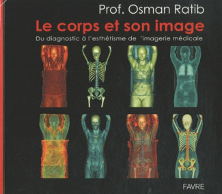 Le corps et son image. Du diagnostic à l'esthétisme de l'imagerie médicale
