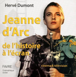 Jeanne d'Arc de l'histoire à l'écran. Cinéma & télévision