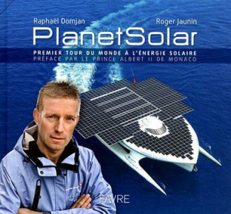 PlanetSolar. Premier tour du monde à l'énergie solaire