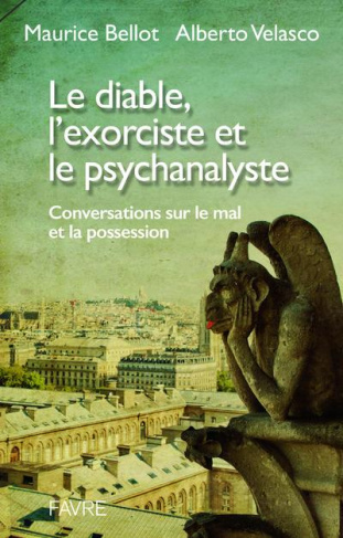 Le diable, l'exorcisme et le psychanalyste. Conversations sur le mal et la possession