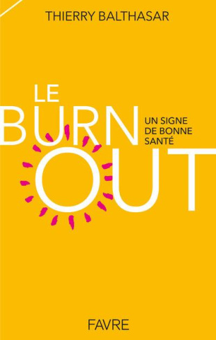 Le burnout, un signe de bonne santé