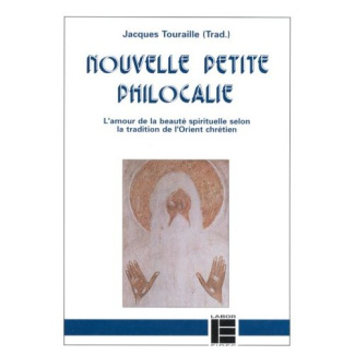 Nouvelle petite Philocalie. Extraits thématiques de la grande Philocalie grecque