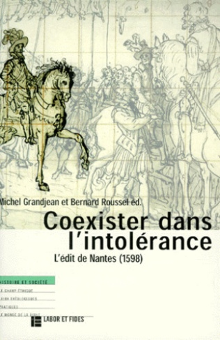 COEXISTER DANS L'INTOLERANCE. L'édit de Nantes (1598)
