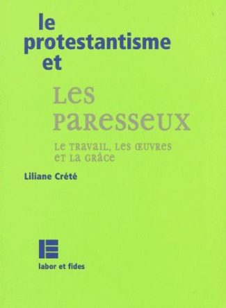 Le protestantisme et les paresseux. Le travail, les oeuvres et la Grâce