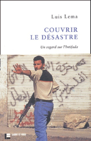 Couvrir le désastre. Un regard sur l'Intifada