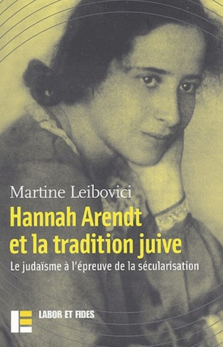 Hannah Arendt et la tradition juive. Le judaïsme à l'épreuve de la sécularisation