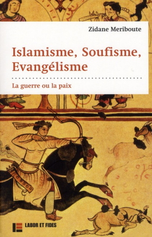 Islamisme, soufisme, évangélisme. La guerre ou la paix