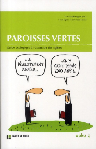 Paroisses vertes. Guide écologique à l'attention des Eglises