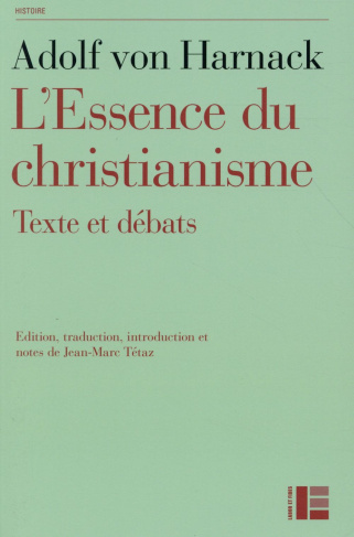 L'Essence du christianisme. Suivi de textes de Leo Baeck, Ernst Troeltsch et Rudolf Bultmann