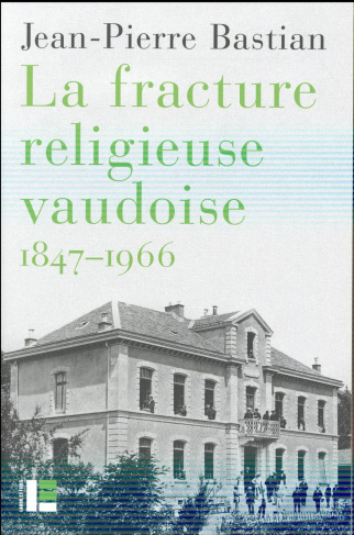 La fracture religieuse vaudoise, 1847-1966