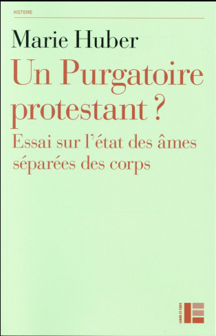 Un purgatoire protestant ? Essai sur l'état des âmes séparées des corps