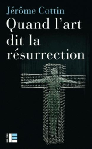 Quand l'art dit la résurrection. Huit oeuvres, du VIe au XXIe siècle