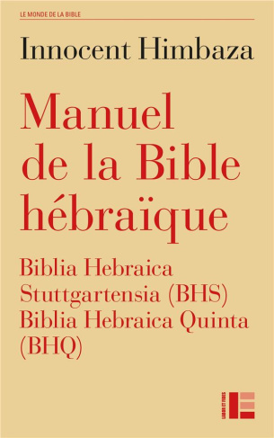 Manuel de la Bible hébraïque. Biblia Hebraica Stuttgartensia (BHS) et Biblia Hebraica Quinta (BHQ)