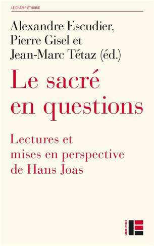 Le sacré en questions. Lectures et mises en perspective de Hans Joas