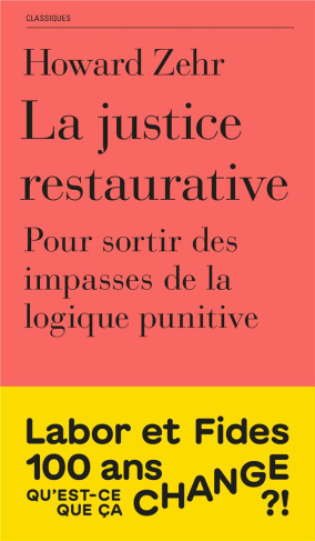 La justice restaurative. Pour sortir des impasses de la logique punitive