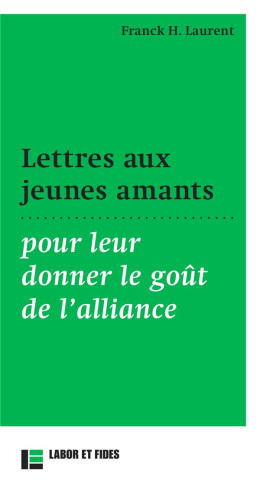 Lettres aux jeunes amants. Pour leur donner le goût de l'alliance