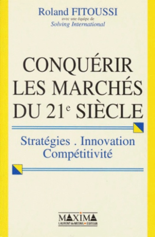 CONQUERIR LES MARCHES DU 21EME SIECLE. Stratégies, innovations, compétitivité