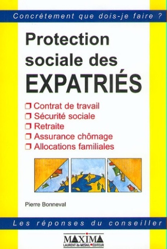 PROTECTION SOCIALE DES EXPATRIES. Contrat de travail, Sécurité sociale, Retraite, Assurance chômage,